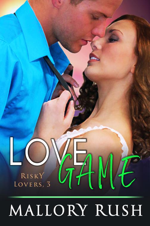 Love Game (Risky Lovers, Book 3), Risky Lovers