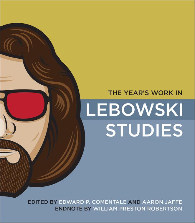 Year&#x27;s Work in Lebowski Studies, The Year&#x27;s Work