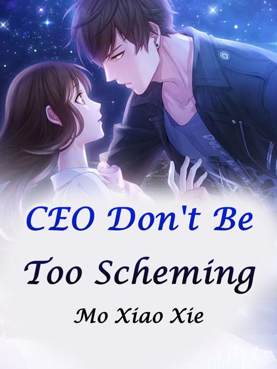 CEO, Don&#x27;t Be Too Scheming, Volume 1