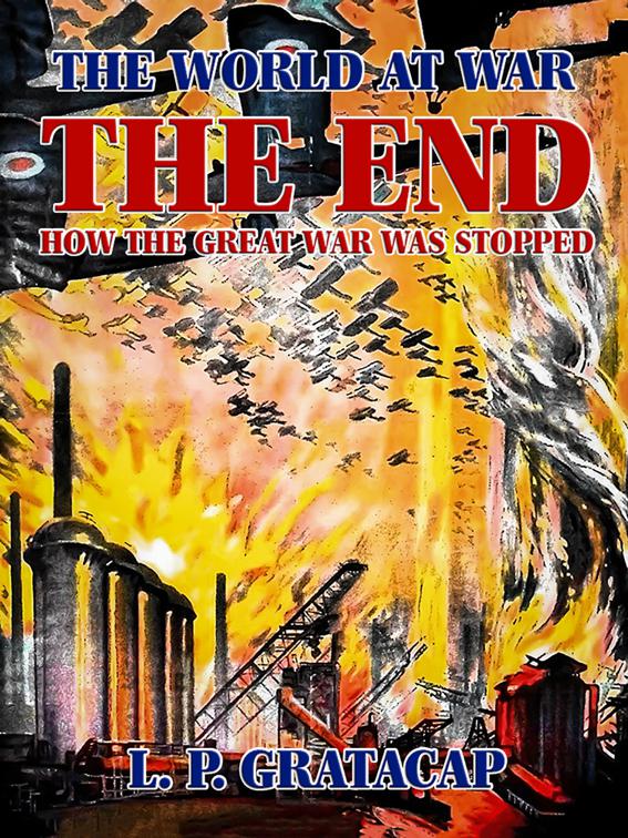 The End, How the Great War Was Stopped, The World At War