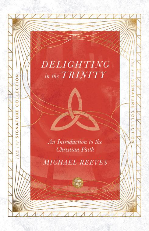 Delighting in the Trinity, The IVP Signature Collection