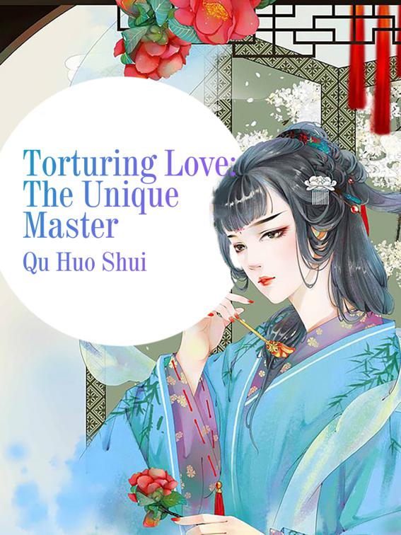 This image is the cover for the book Torturing Love: The Unique Master, Volume 2