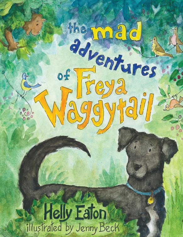 The Mad Adventures of Freya Waggytail – the rescue dog with the waggiest tail!