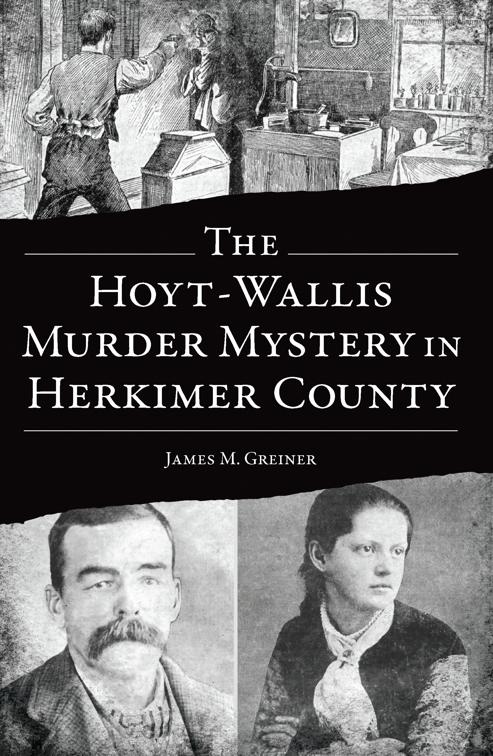 Hoyt-Wallis Murder Mystery in Herkimer County, True Crime