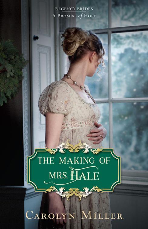 This image is the cover for the book The Making of Mrs. Hale, Regency Brides: A Promise of Hope