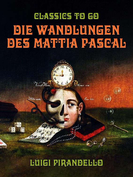 Die Wandlungen des Mattia Pascal, Classics To Go