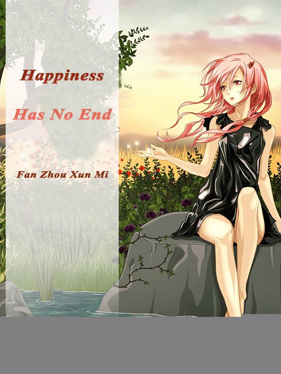 Happiness Has No End, Volume 1