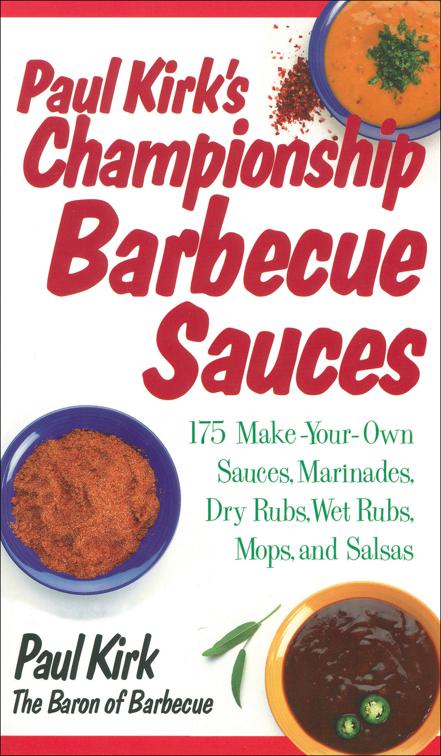 Paul Kirk&#x27;s Championship Barbecue Sauces