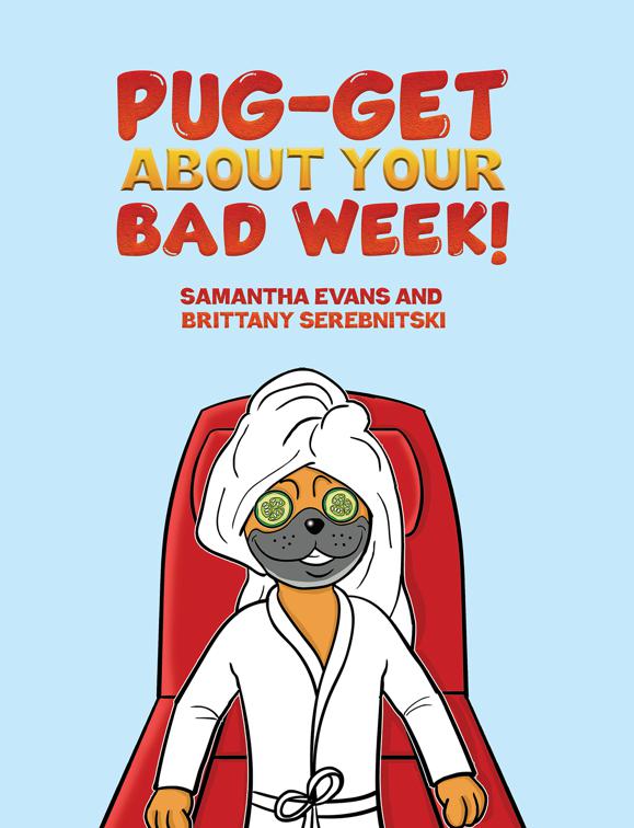 Pug-get About Your Bad Week!