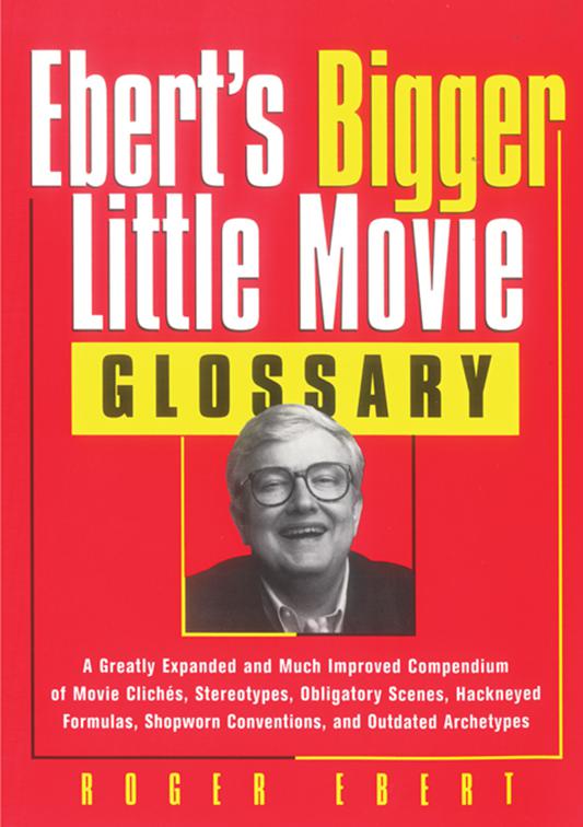 Ebert&#x27;s Bigger Little Movie Glossary