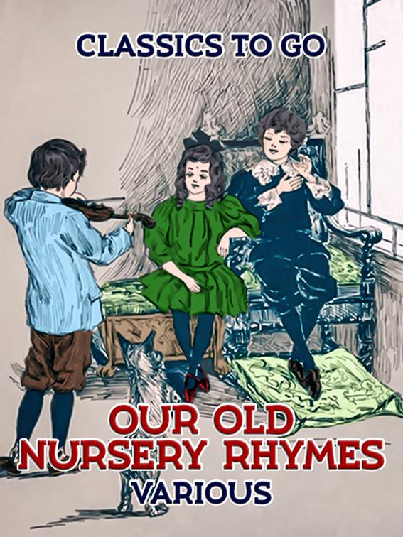 Our Old Nursey Rymes, Classics To Go