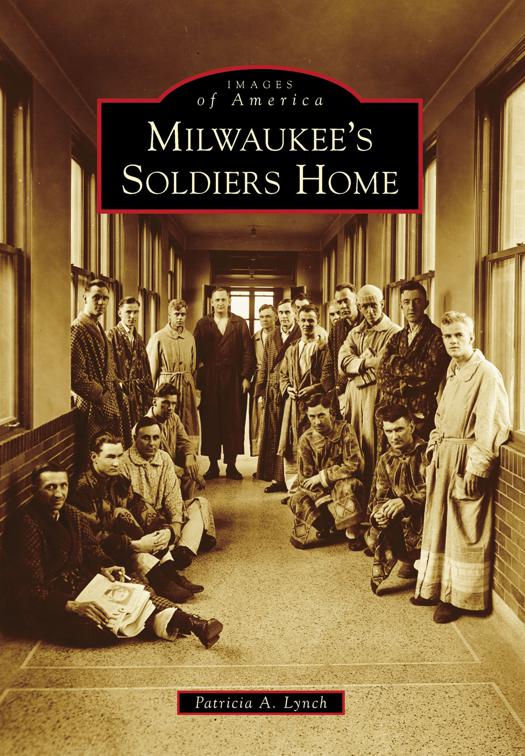 Milwaukee&#x27;s Soldiers Home, Images of America