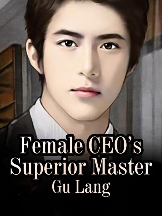 Female CEO’s Superior Master, Volume 4