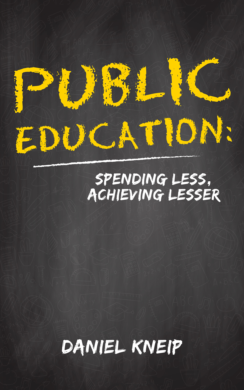 This image is the cover for the book Public Education: Spending Less, Achieving Lesser