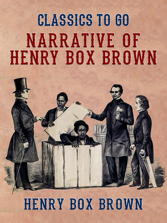 Narrative of Henry Box Brown, Classics To Go
