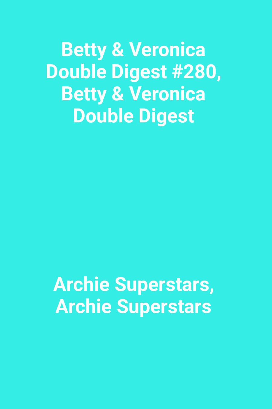 Betty &amp; Veronica Double Digest #280, Betty &amp; Veronica Double Digest