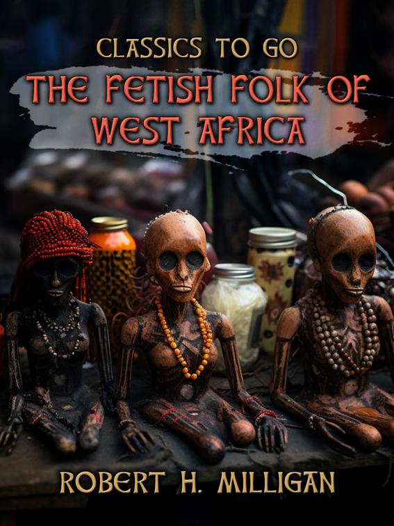 The Fetish Folk Of West Africa, Classics To Go