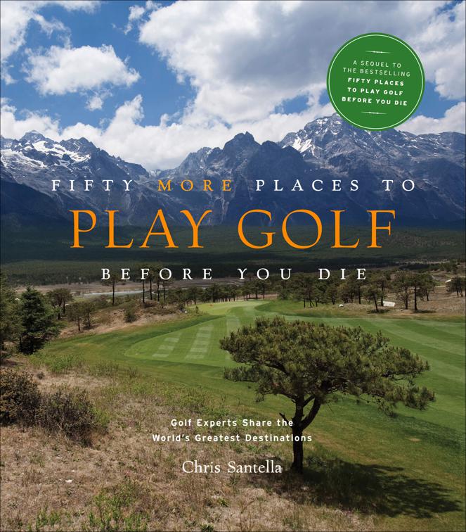 Fifty More Places to Play Golf Before You Die, Fifty Places