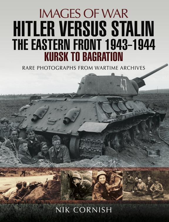 Hitler Versus Stalin: The Eastern Front, 1943–1944, Images of War