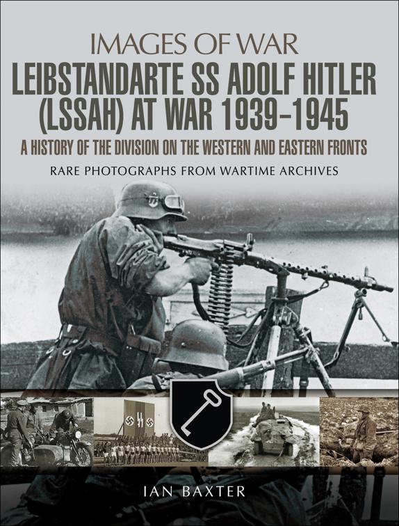 Leibstandarte SS Adolf Hitler (LSSAH) at War, 1939–1945, Images of War