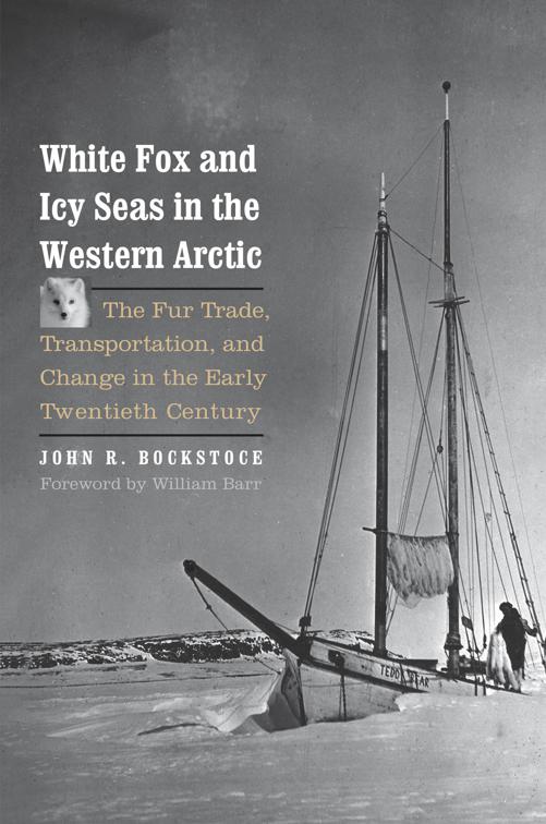 White Fox and Icy Seas in the Western Arctic, The Lamar Series in Western History