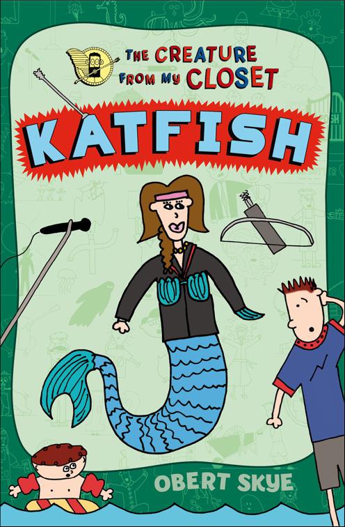 Katfish, The Creature from My Closet