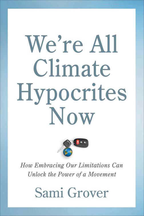 We&#x27;re All Climate Hypocrites Now