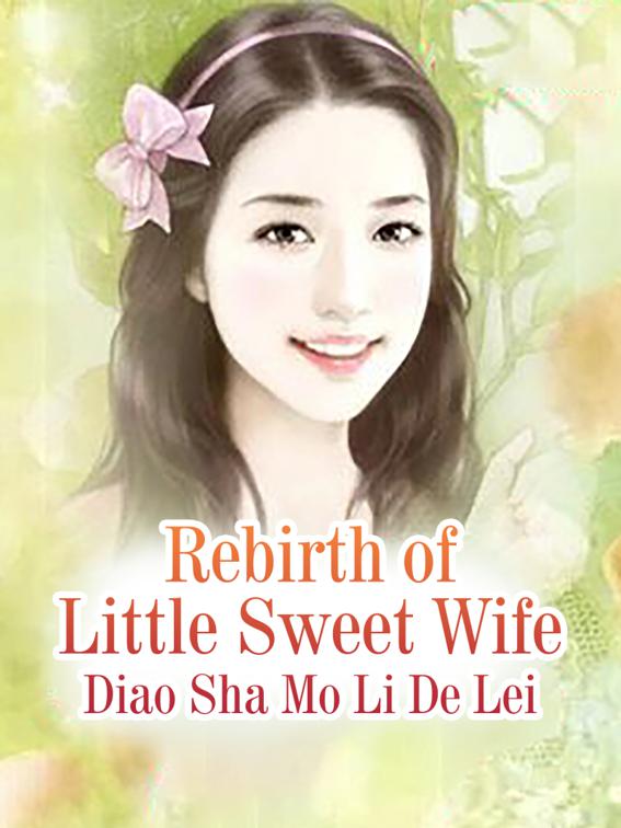 Rebirth of Little Sweet Wife, Volume 6