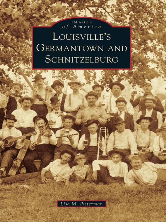 This image is the cover for the book Louisville's Germantown and Schnitzelburg, Images of America