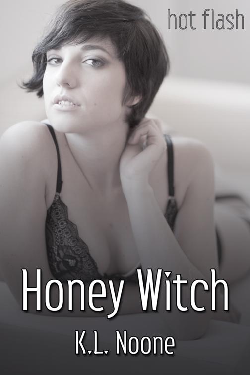 Honey Witch, Hot Flash
