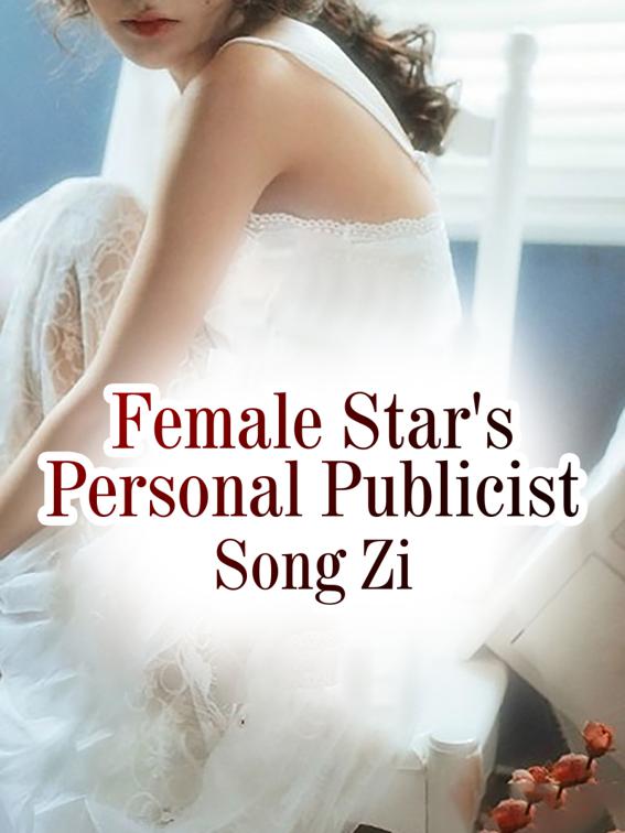 Female Star&#x27;s Personal Publicist, Volume 3