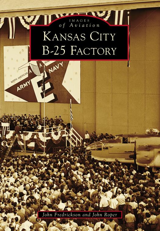 Kansas City B-25 Factory, Images of Aviation