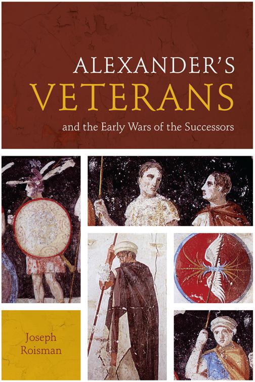 Alexander&#x27;s Veterans and the Early Wars of the Successors