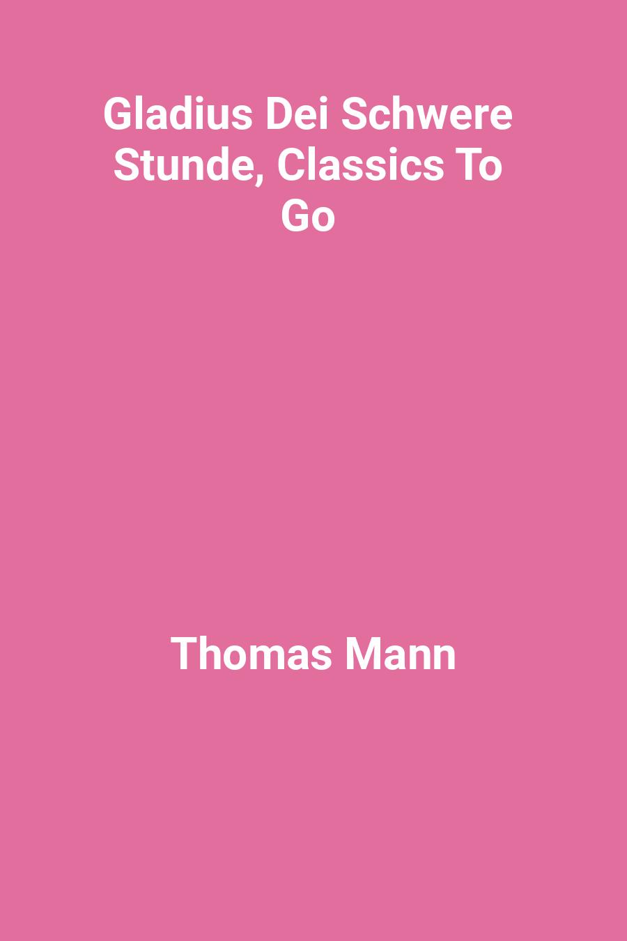 Gladius Dei Schwere Stunde, Classics To Go