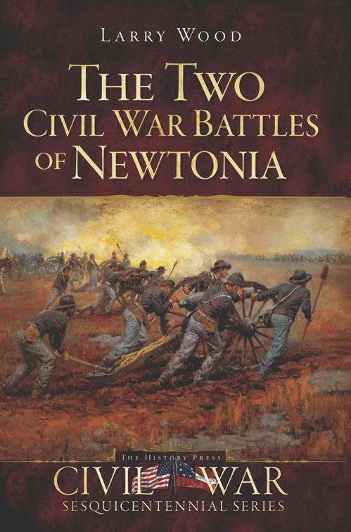 Two Civil War Battles of Newtonia: Fierce and Furious, Civil War Series