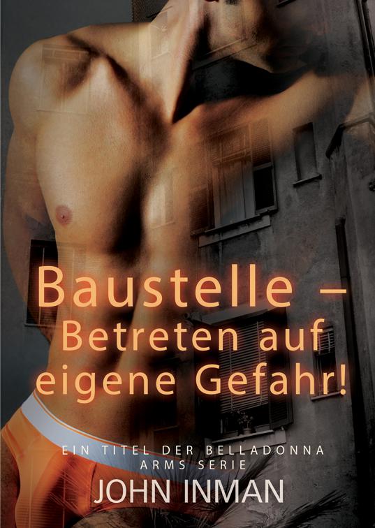 This image is the cover for the book Baustelle – Betreten auf eigene Gefahr!, Belladonna Arms (Deutsch)