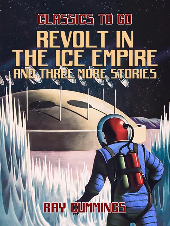 Revolt in the Ice Empire and three more stories, Classics To Go