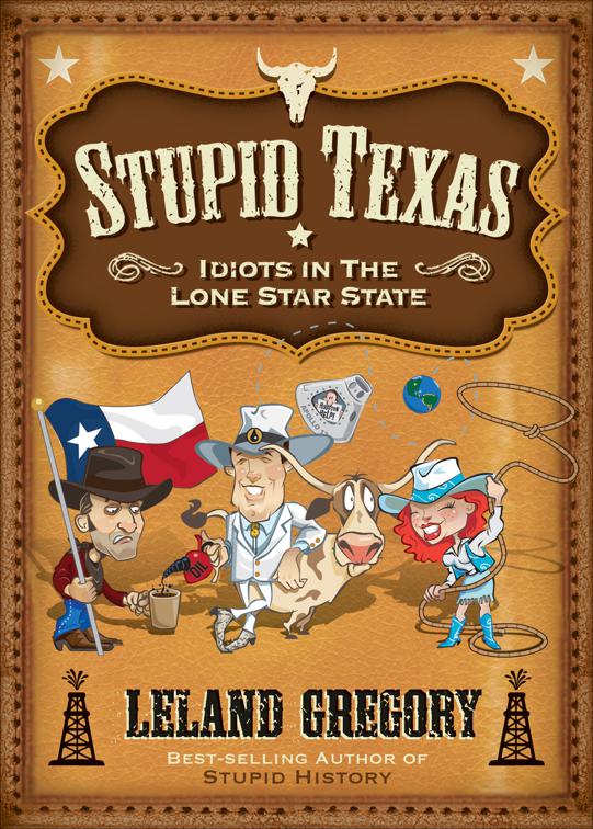 Stupid Texas, Stupid History