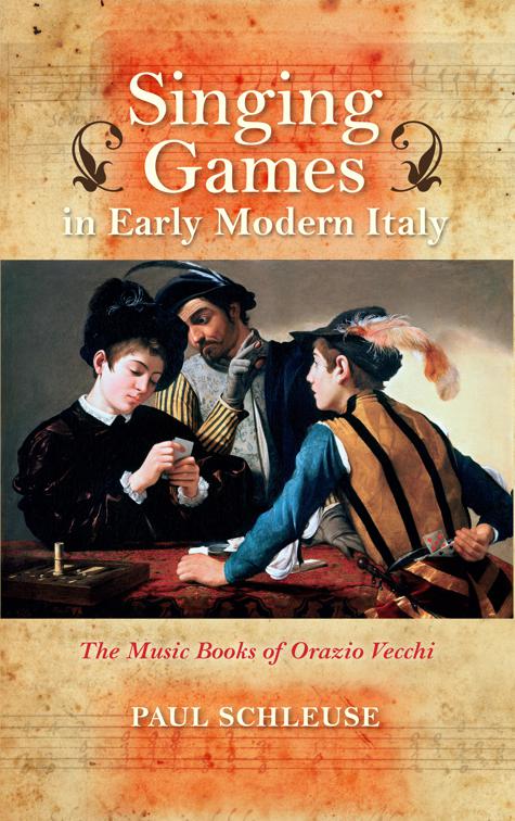 Singing Games in Early Modern Italy, Music and the Early Modern Imagination