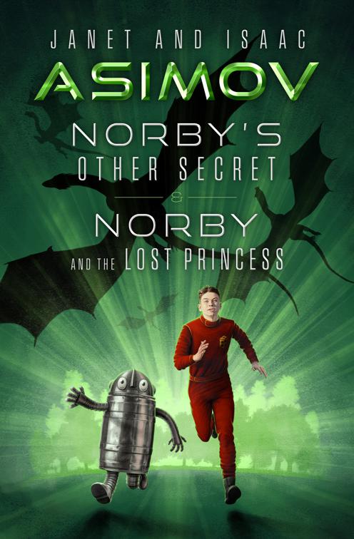 Norby&#x27;s Other Secret &amp; Norby and the Lost Princess, The Norby Chronicles