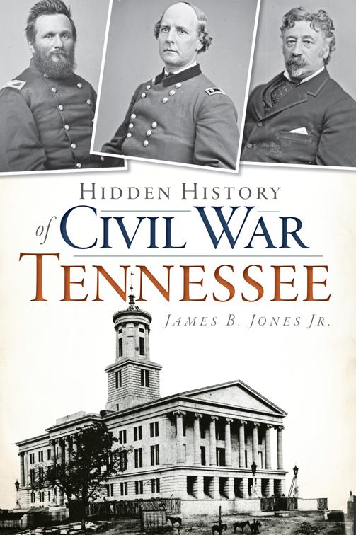 Hidden History of Civil War Tennessee, Hidden History