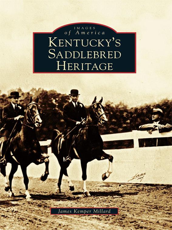 This image is the cover for the book Kentucky's Saddlebred Heritage, Images of America