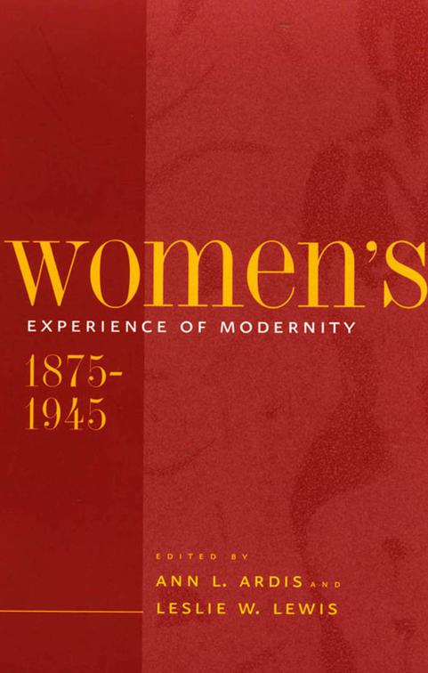 Women&#x27;s Experience of Modernity, 1875–1945