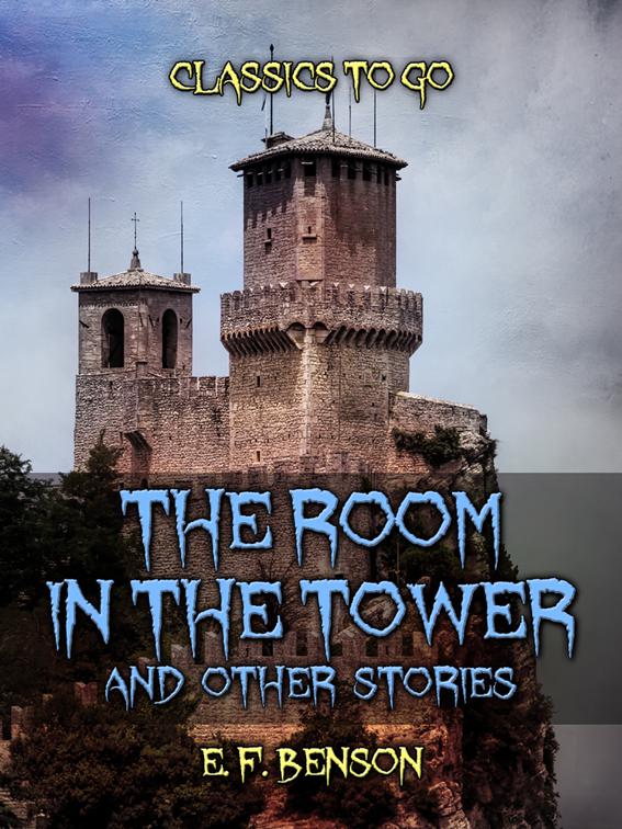 The Room In The Tower, And Other Stories, Classics To Go