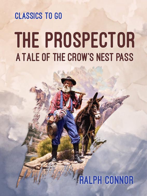 The Prospector A Tale of the Crow&#x27;s Nest Pass, Classics To Go