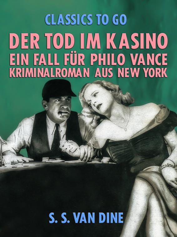 Der Tod im Kasino: Ein Fall für Philo Vance. Kriminalroman aus New York., Classics To Go