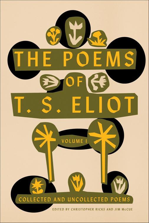 Poems of T. S. Eliot, Volume I, Poems of T. S. Eliot
