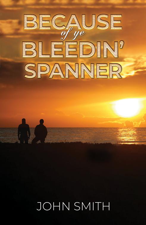 Because of Ye Bleedin&#x27; Spanner