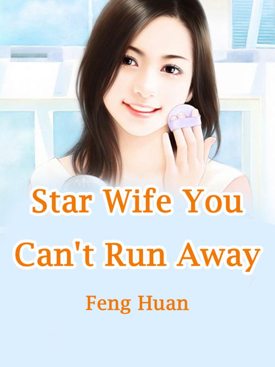 Star Wife, You Can&#x27;t Run Away, Volume 3