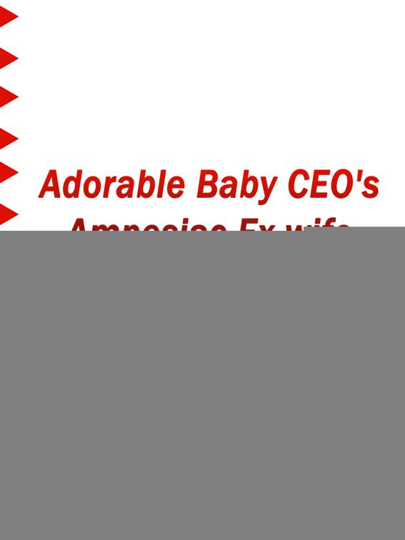 Adorable Baby: CEO&#x27;s Amnesiac Ex-wife, Volume 1